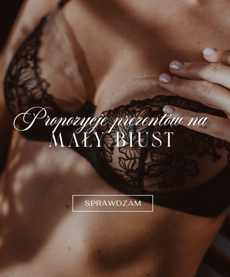 Propozycje prezentów na mały biust